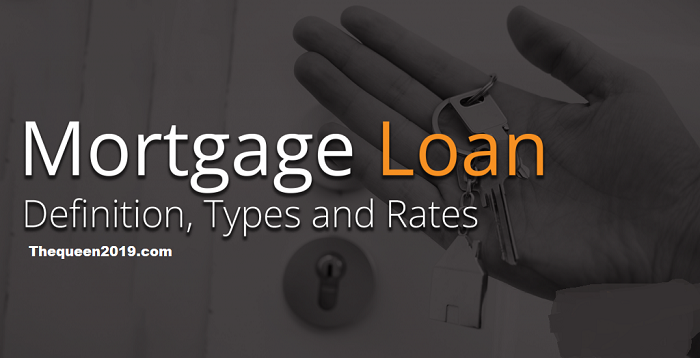 Mortgage Loan Definition, Types and Rates